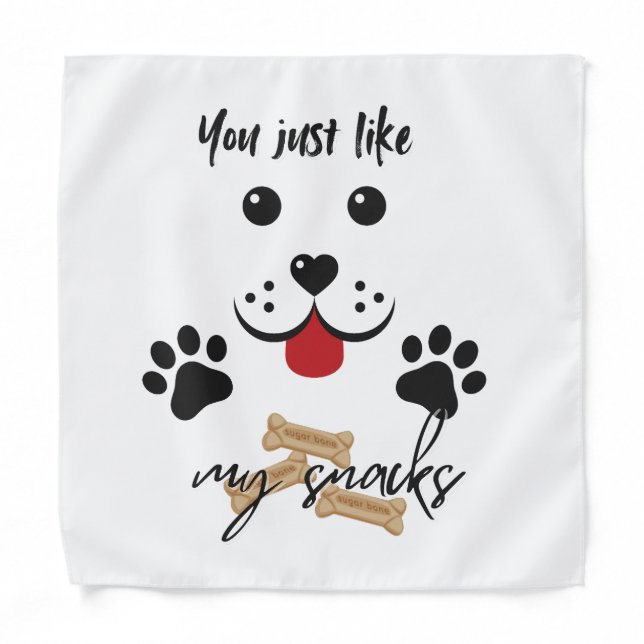 You just like me for my snacks bandana (Front)