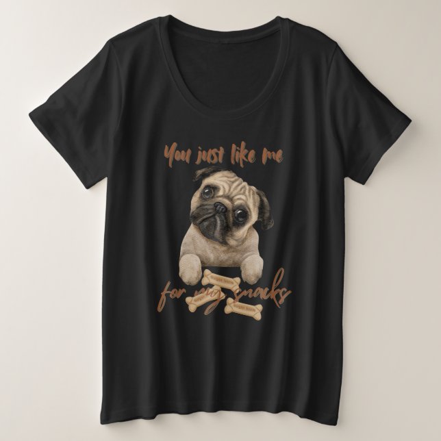 You just like me for my snacks plus size T-Shirt (Design Front)