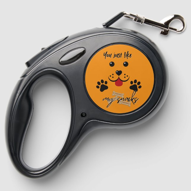 You just like me for my snacks retractable pet leash  (Back)