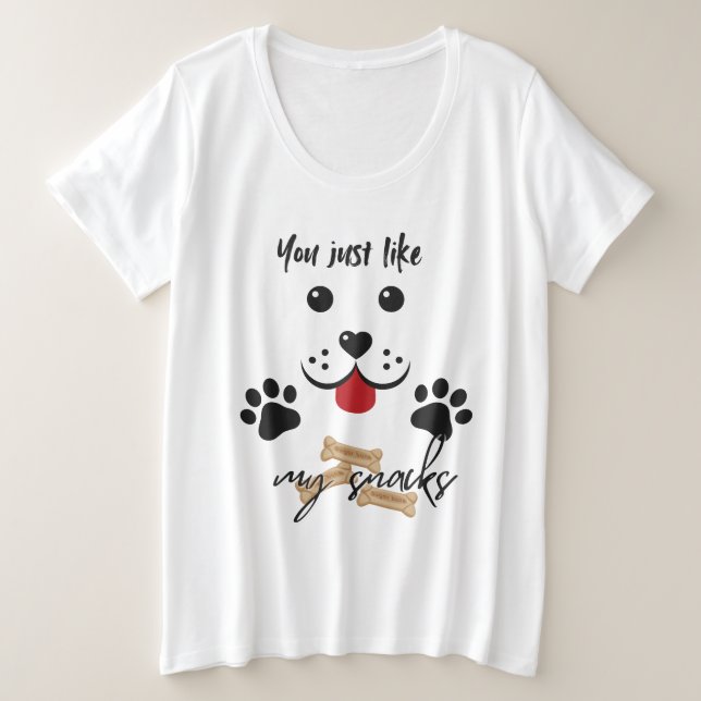 You Just Like my Snacks Plus Size T-Shirt (Design Front)