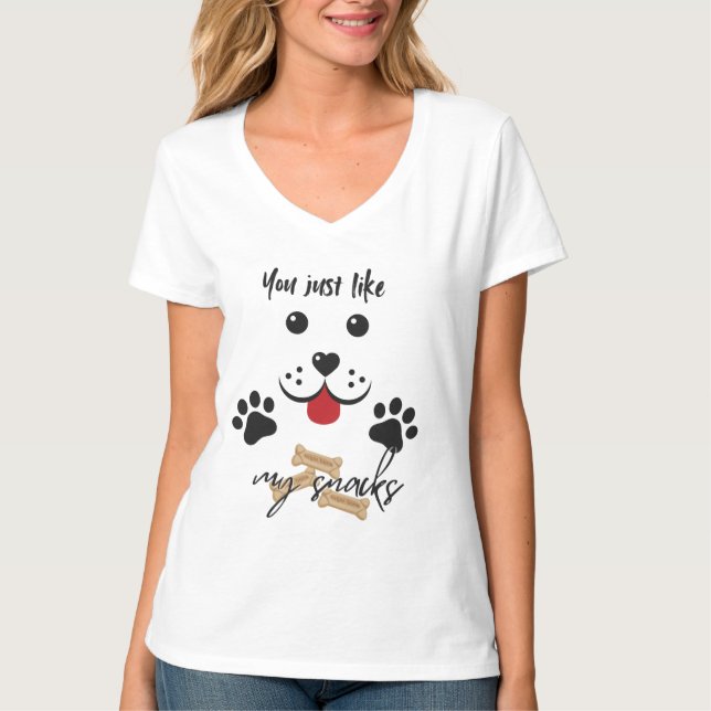 You Just Like my Snacks T-Shirt (Front)