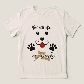 You Just Like my Snacks Tri-Blend Shirt
