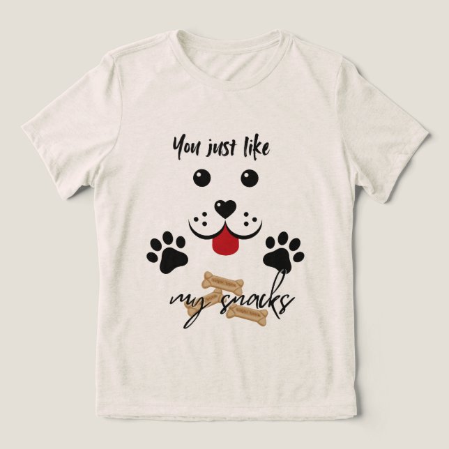 You Just Like my Snacks Tri-Blend Shirt (Design Front)