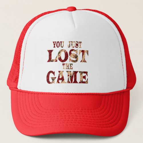 You just lost the game _ Internet meme Trucker Hat