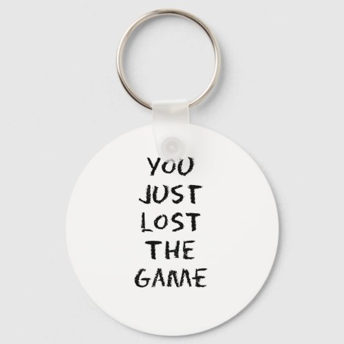 You Just Lost the Game Keychain