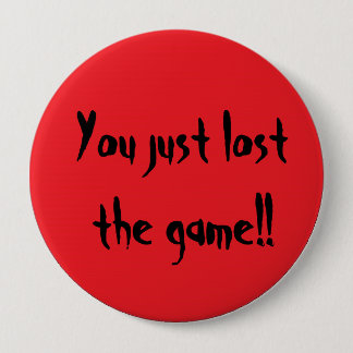 You just lost the game!! pinback button
