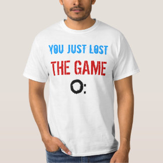 You just lost THE GAME T-Shirt