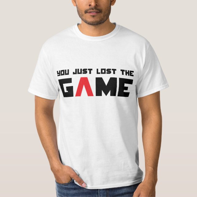 You Just Lost the Game T-Shirt (Front)
