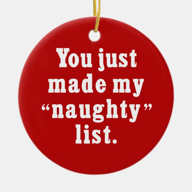You Just Made My Naughty List Ceramic Ornament (Front)