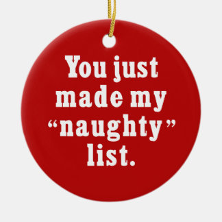 You Just Made My Naughty List Christmas Ornament