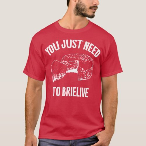 You just need to brielive T_Shirt