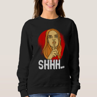 You Just Need To Stay Quiet Personality Quiet Sweatshirt
