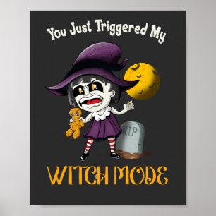 You Just Triggered My Witch Mode Fun Goth Costume Poster