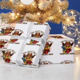 You Just Yee'd Your Last Haw, Western Cowboy duck Wrapping Paper