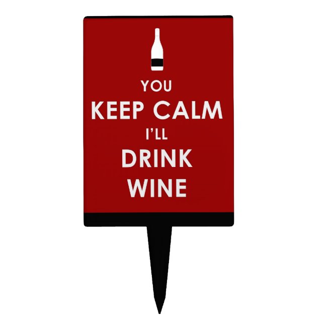 You Keep Calm, I'll Drink Wine Cake Topper (Front)