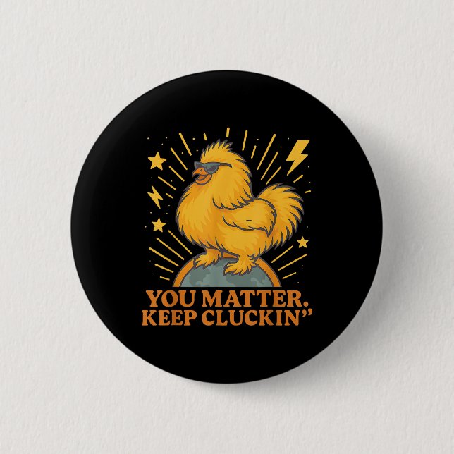 You Keep Cluckin Funny Chicken Pun  Button (Front)
