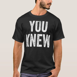 You Knew Outfit 15 T-Shirt