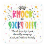 you knock my socks off!  square sticker