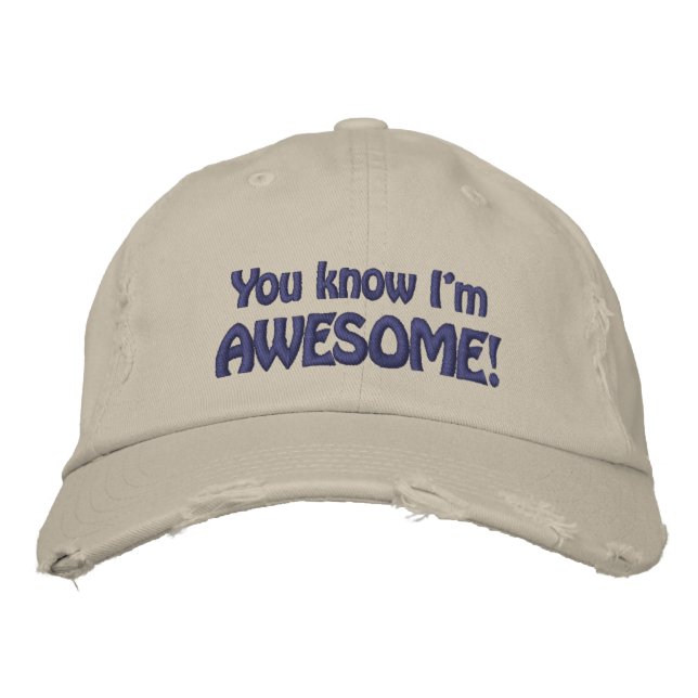 You know I'm AWESOME Fun Saying Embroidered Baseball Cap (Front)