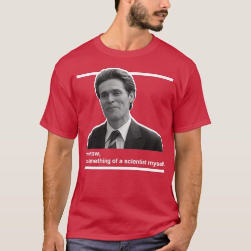 You know Im something of a scientist myself  T_Shirt