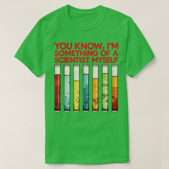 You Know Im Something Of A Scientist Myself T-Shirt (Design Front)