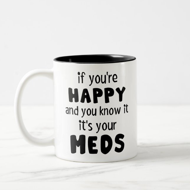you know it it's your meds, medication, pharmacist Two-Tone coffee mug (Left)