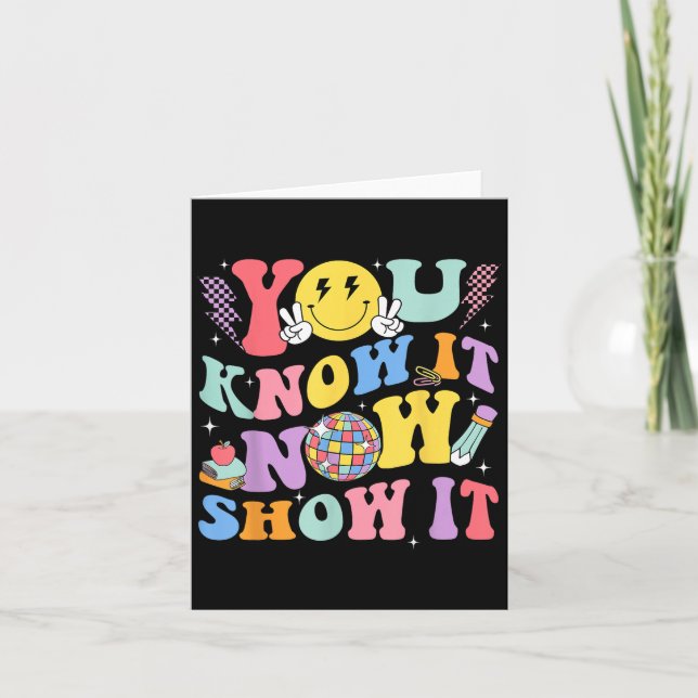 You Know It Now Show It Test Day Motivational Smil Card (Front)