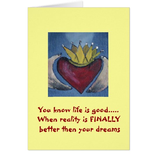 You know life is good, when reality...Note Cards