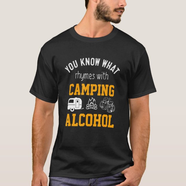 You Know Rhymes With Camping Alcohol Humor Drinkin T-Shirt (Front)