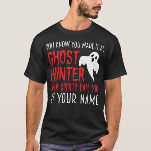 You know that you are a ghost hunter Paranormal T_Shirt