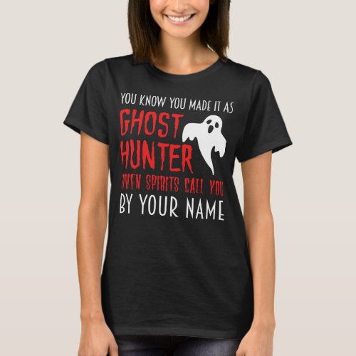 You know that you are a ghost hunter Paranormal T_Shirt