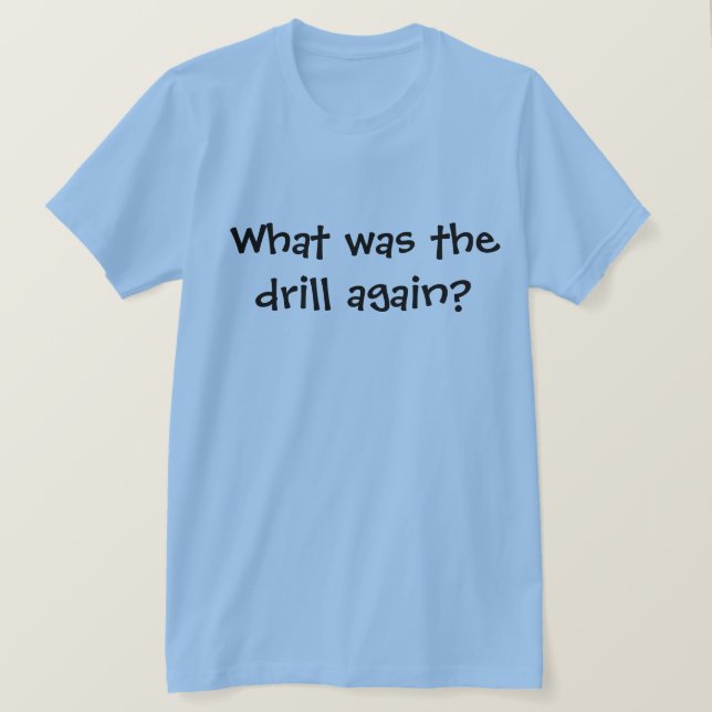 You Know the Drill, Funny T-Shirt (Design Front)
