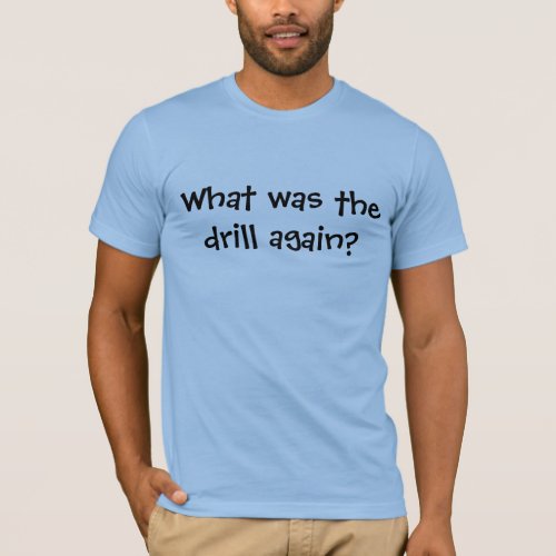 You Know the Drill Funny T_Shirt