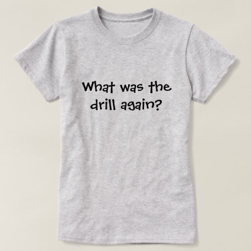 You Know the Drill Funny T_Shirt