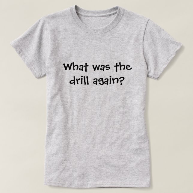 You Know the Drill, Funny T-Shirt (Design Front)