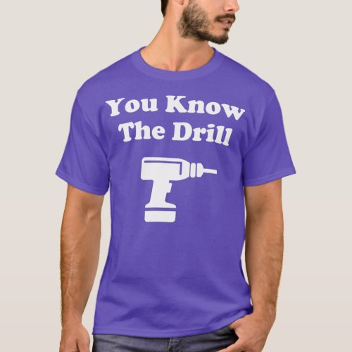 You Know The Drill Handyman Construction Design  T_Shirt