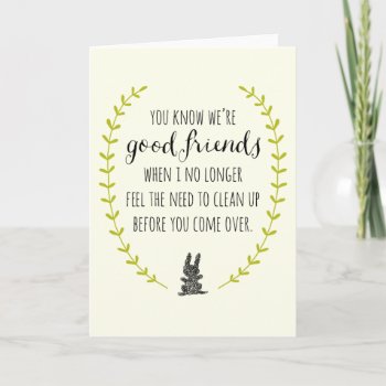 You Know We're Good Friends When Card by FoxAndNod at Zazzle