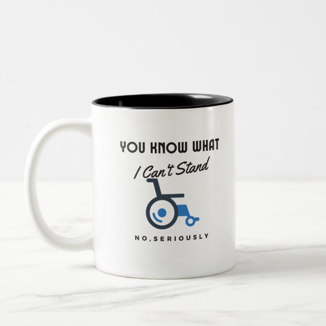 You Know What I Cant Stand No Seriously Handicappe Two-Tone Coffee Mug (Left)