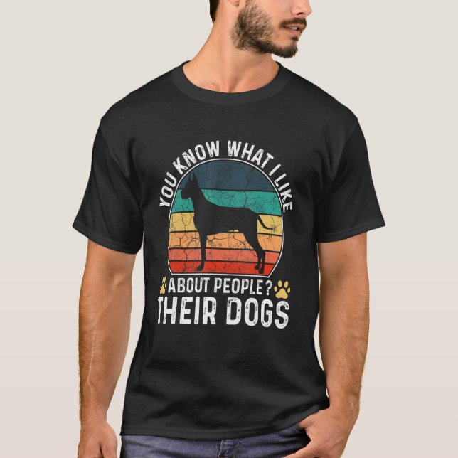 You Know What I Like About People Their Dogs Dog   T-Shirt (Front)
