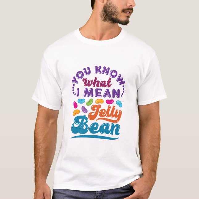 You Know What I Mean Jelly Bean T-Shirt (Front)