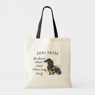 You know what I want when I say 'Woof' Dog Mom Tote Bag