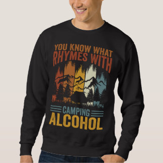 You Know What Rhymes With Camping Alcohol 3 Sweatshirt