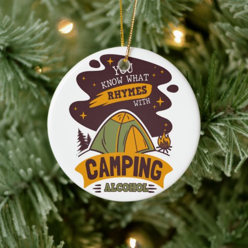 You Know What Rhymes With Camping Alcohol Ceramic Ornament