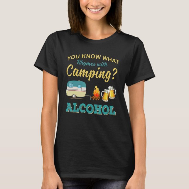 You Know What Rhymes With Camping Alcohol Drinking T-Shirt (Front)