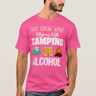 You Know What Rhymes With Camping Alcohol Lover T-Shirt