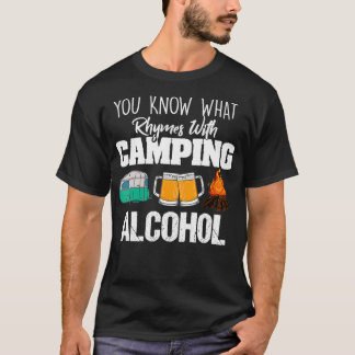 You Know What Rhymes With Camping Alcohol Lover T-Shirt