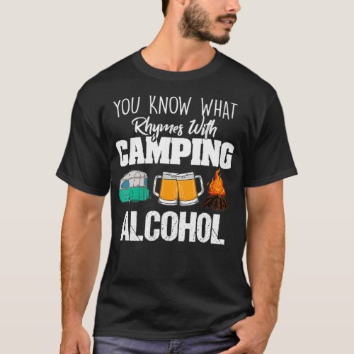 You Know What Rhymes With Camping Alcohol Lover  T_Shirt