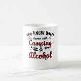 You Know What Rhymes With Camping, Alcohol - Funny Engraved Camping  Tumbler, Funny Alcohol Gift Mug