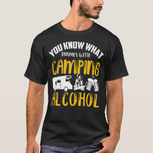 You Know What Rhymes With Camping Alcohol Rv Car B T-Shirt