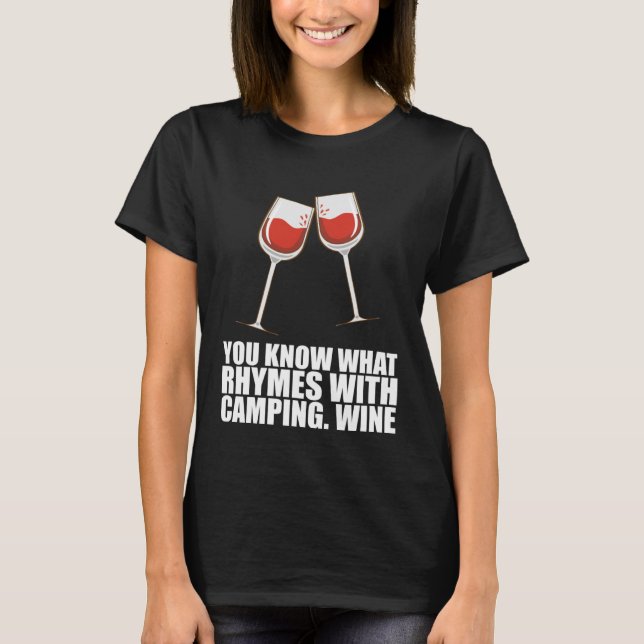 You Know What Rhymes With Camping Wine T-Shirt (Front)